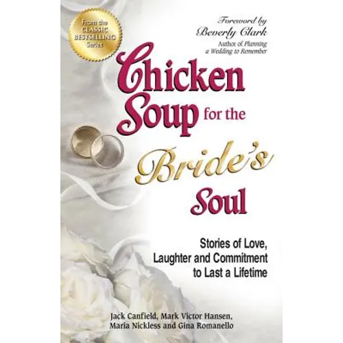 Chicken Soup for the Bride's Soul: Stories of Love, Laughter and Commitment to Last a Lifetime