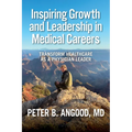 Inspiring Growth and Leadership in Medical Careers: Transform Healthcare as a Physician Leader