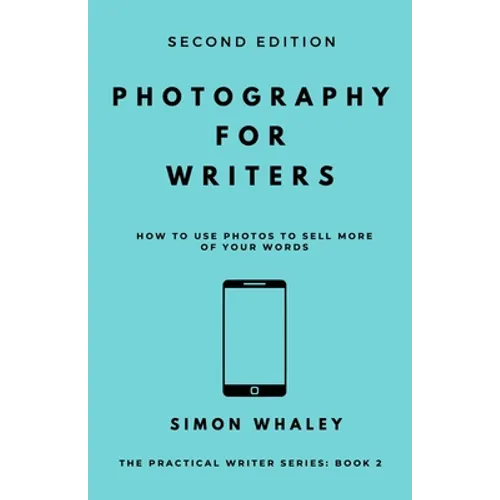 Photography for Writers: How To Use Photos To Sell More Of Your Words