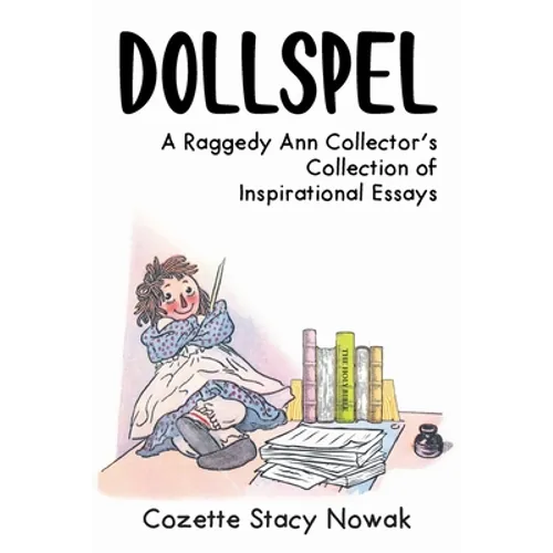 Dollspel: A Raggedy Ann Collector's Collection of Inspirational Essays