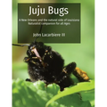 Juju Bugs: A New Orleans and the natural side of Louisiana Naturalist companion for all Ages