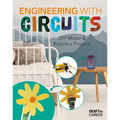 Engineering with Circuits: DIY Motor & Robotics Projects: DIY Motor and Robotics Projects