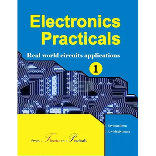 Electronics Practicals: Real World Circuits Applications