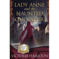 Lady Anne and the Haunted Schoolgirl