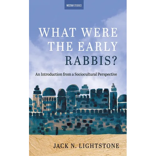 What Were the Early Rabbis?: An Introduction from a Sociocultural Perspective