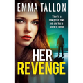 Her Revenge: An Absolutely Gripping and Gritty Crime Thriller about Betrayal, Revenge and Family Secrets
