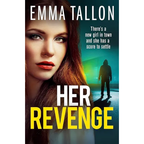 Her Revenge: An Absolutely Gripping and Gritty Crime Thriller about Betrayal, Revenge and Family Secrets