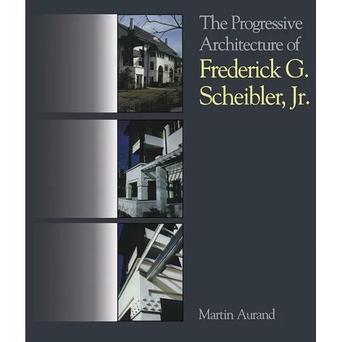 The Progressive Architecture of Frederick G. Scheibler, Jr