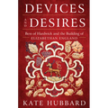Devices and Desires: Bess of Hardwick and the Building of Elizabethan England