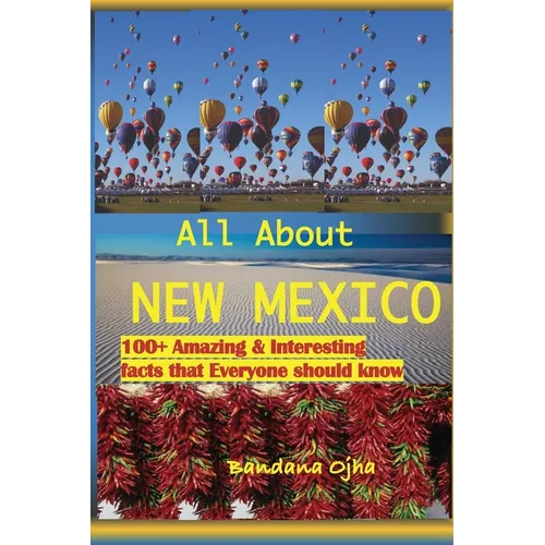 All about New Mexico: Amazing & Interesting Facts that Everyone Should Know!