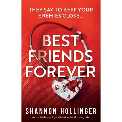 Best Friends Forever: A completely gripping thriller with a jaw-dropping twist