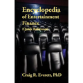 Encyclopedia of Entertainment Finance (Quick Reference): Handy Guide to Financial Jargon in the Motion Picture Industry