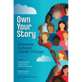 Own Your Story: Empower. Connect. Create Change.