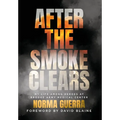 After the Smoke Clears: My Life Among Heroes at Brooke Army Medical Center