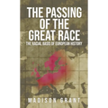 The Passing of the Great Race: The Racial Basis of European History (With Original 1916 Illustrations in Full Color)