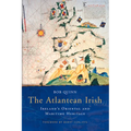 The Atlantean Irish: Ireland's Oriental and Maritime Heritage