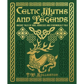 Celtic Myths and Legends: Ancient Tales of Gods, Heroes and Otherworldly Folk