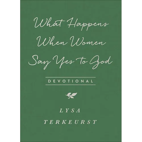 What Happens When Women Say Yes to God Devotional