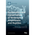 Systematics and Conservation of Neotropical Amphibians and Reptiles