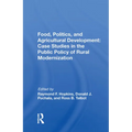 Food, Politics, and Agricultural Development: Case Studies in the Public Policy of Rural Modernization