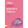Vino, amor, poesía y cólera