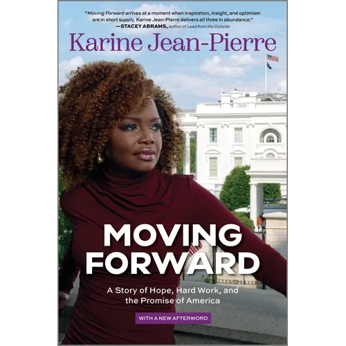 Moving Forward: A Story of Hope, Hard Work, and the Promise of America
