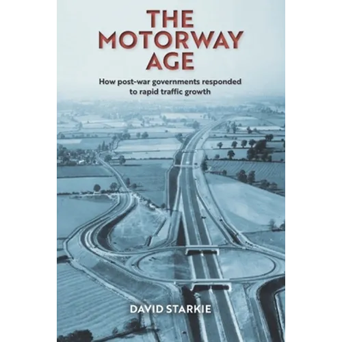 The Motorway Age: How post-war governments responded to rapid traffic growth