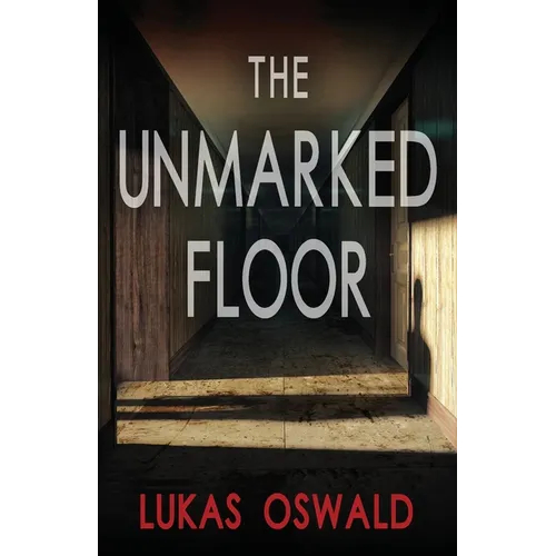 The Unmarked Floor: A Thriller