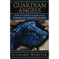 Guardian Angels: How to Contact & Work with Angelic Protectors