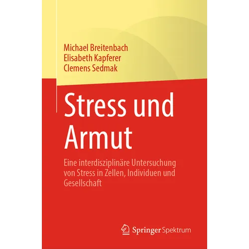Stress Und Armut: Eine Interdisziplinäre Untersuchung Von Stress in Zellen, Individuen Und Gesellschaft