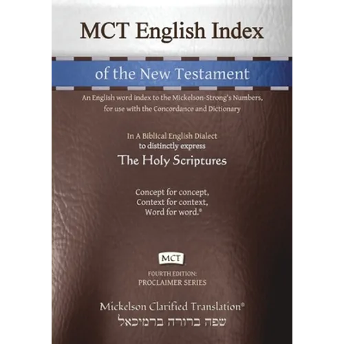MCT English Index of the New Testament, Mickelson Clarified: An English word index to the Mickelson-Strong's Numbers, for use with the Concordance and