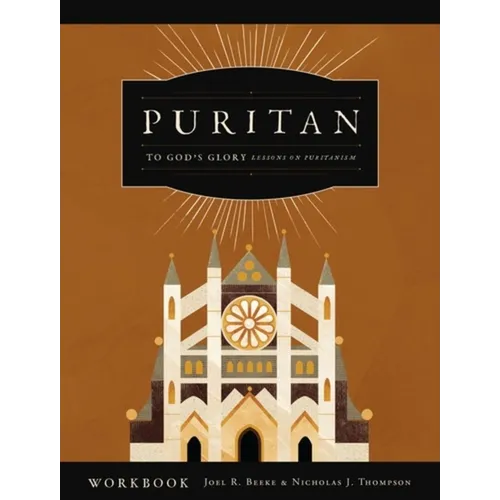 To God's Glory: Lessons on Puritanism (Workbook)