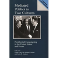 Mediated Politics in Two Cultures: Presidential Campaigning in the United States and France