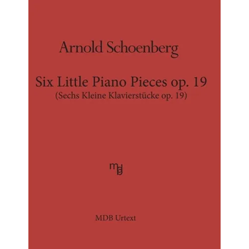 Six Little Piano Pieces op. 19 (MDB Urtext): Sechs Kleine Klavierstueke op. 19