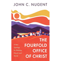 The Fourfold Office of Christ: A New Typology for Relating Church and World