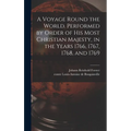 A Voyage Round the World. Performed by Order of His Most Christian Majesty, in the Years 1766, 1767, 1768, and 1769