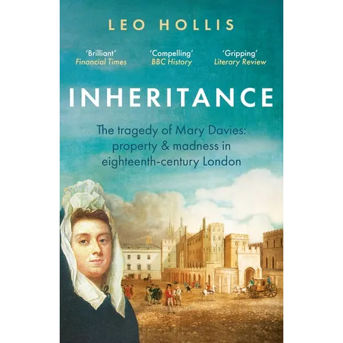 Inheritance: The Tragedy of Mary Davies: Property & Madness in Eighteenth-Century London
