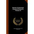 Review of American Chemical Research, Volume 10