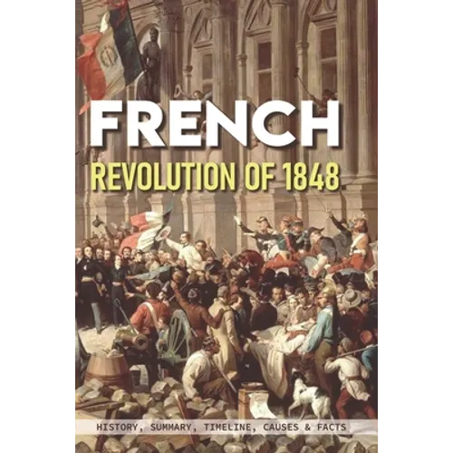 French Revolution Of 1848: History, Summary, Timeline, Causes & Facts: Effects Of The French Revolution