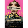 The Impostor Heiress: Cassie Chadwick, the Greatest Grifter of the Gilded Age