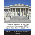 Volcanic hazards at Atitlan volcano, Guatemala: USGS Open-File Report 2005-1403