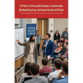 The Three Fs of Successful Teaching & Communication (As Modeled by Jesus, the Greatest Teacher of All Time): The MOST Comprehensive Handbook That WILL