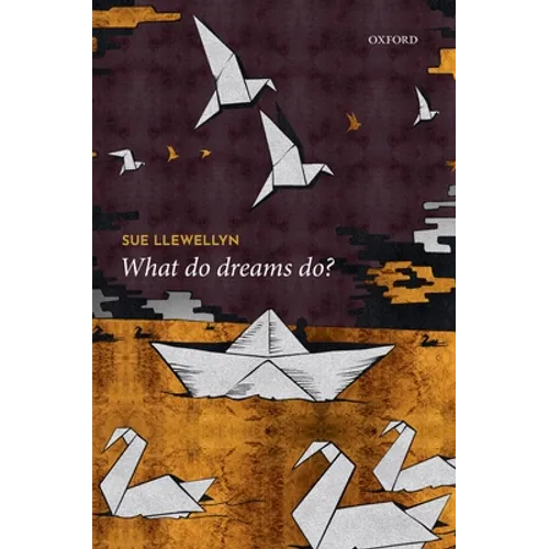 What Do Dreams Do?