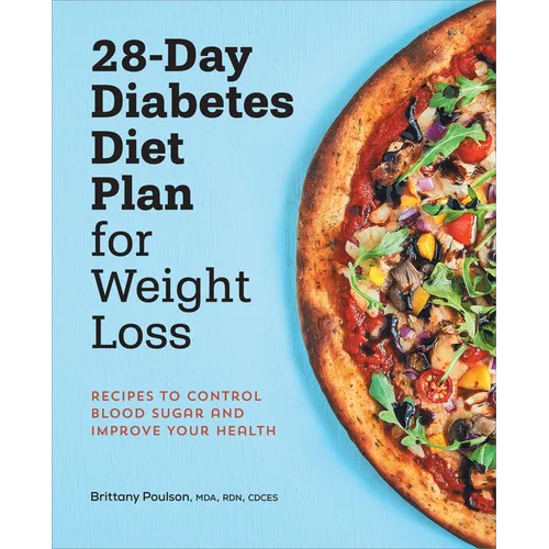 28-Day Diabetes Diet Plan for Weight Loss: Recipes to Control Blood Sugar and Improve Your Health