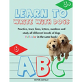 Learn to Write with Dogs Workbook: Practice for Kids with Line Tracing, Letters and Numbers (Full Color) Ages 3-6.: Practice for Kids with Line Tracin
