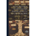 Vital Records of Rochester, Massachusetts, to the Year 1850.; Volume 2