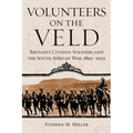 Volunteers on the Veld: Britain's Citizen-Soldiers and the South African War, 1899-1902 Volume 12