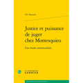 Justice Et Puissance de Juger Chez Montesquieu: Une Etude Contextualiste