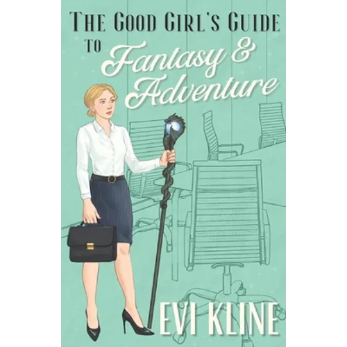 The Good Girl's Guide to Fantasy and Adventure