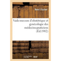 Vade-Mecum d'Obstétrique Et Gynécologie Des Médecins-Praticiens